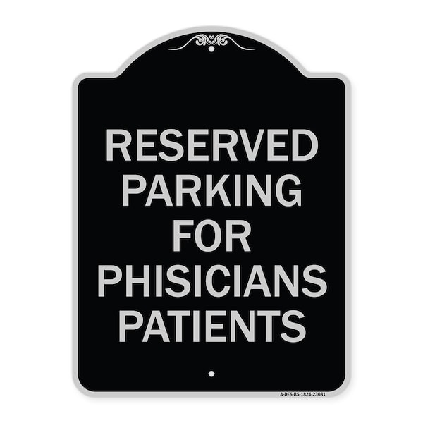 Signmission Reserved Parking for Physicians Patients Heavy-Gauge Aluminum Sign, 24" x 18", BS-1824-23081 A-DES-BS-1824-23081 - main
